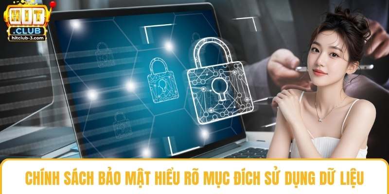 Chính sách bảo mật hiểu rõ mục đích sử dụng dữ liệu